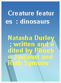 Creature features  : dinosaurs