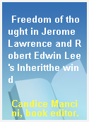 Freedom of thought in Jerome Lawrence and Robert Edwin Lee