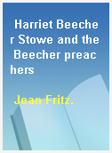 Harriet Beecher Stowe and the Beecher preachers