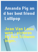 Amanda Pig and her best friend Lollipop