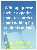 Writing up research  : experimental research report writing for students of English