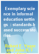 Exemplary science in informal education settings  : standards-based success stories