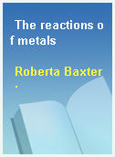 The reactions of metals
