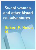 Sword woman and other historical adventures