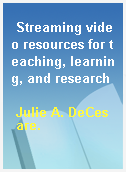 Streaming video resources for teaching, learning, and research