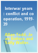 Interwar years  : conflict and cooperation, 1919-39