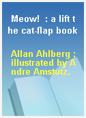 Meow!  : a lift the cat-flap book