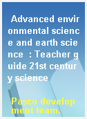 Advanced environmental science and earth science  : Teacher guide 21st century science