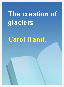 The creation of glaciers