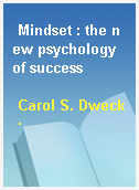 Mindset : the new psychology of success