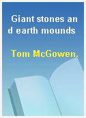 Giant stones and earth mounds