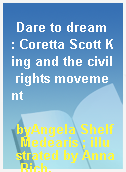 Dare to dream  : Coretta Scott King and the civil rights movement