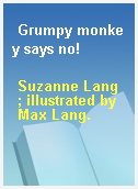 Grumpy monkey says no!