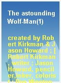 The astounding Wolf-Man(1)