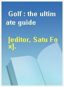 Golf : the ultimate guide