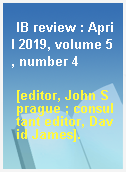 IB review : April 2019, volume 5, number 4