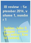 IB review  : September 2014, volume 1, number 1