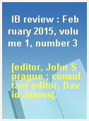 IB review : February 2015, volume 1, number 3