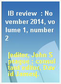 IB review  : November 2014, volume 1, number 2