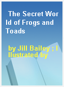 The Secret World of Frogs and Toads