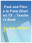 Paul and Pierre in Paris (Starter) TX  : Teacher