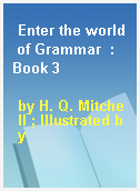 Enter the world of Grammar  : Book 3