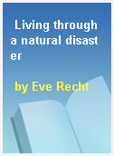 Living through a natural disaster