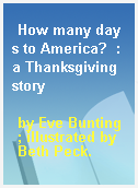 How many days to America?  : a Thanksgiving story