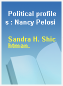 Political profiles : Nancy Pelosi