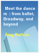 Meet the dancers  : from ballet, Broadway, and beyond