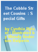 The Cobble Street Cousins  : Special Gifts