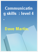 Communicating skills  : level 4.