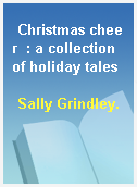 Christmas cheer  : a collection of holiday tales