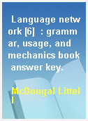 Language network [6]  : grammar, usage, and mechanics book answer key.