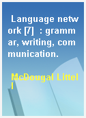 Language network [7]  : grammar, writing, communication.