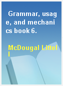 Grammar, usage, and mechanics book 6.