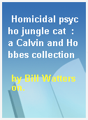 Homicidal psycho jungle cat  : a Calvin and Hobbes collection