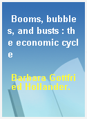 Booms, bubbles, and busts : the economic cycle