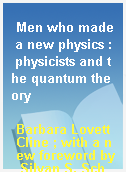 Men who made a new physics : physicists and the quantum theory