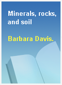 Minerals, rocks, and soil