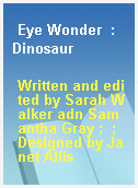 Eye Wonder  : Dinosaur