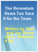 The Berenstain Bears Too Small for the Team