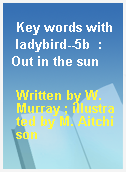 Key words with ladybird--5b  : Out in the sun
