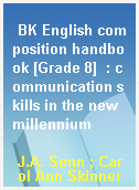 BK English composition handbook [Grade 8]  : communication skills in the new millennium