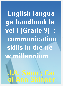 English language handbook level I [Grade 9]  : communication skills in the new millennium