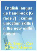 English language handbook [Grade 7]  : communication skills in the new millennium