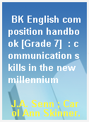 BK English composition handbook [Grade 7]  : communication skills in the new millennium