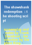 The shawshank redemption  : the shooting script