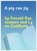 A pig can jig