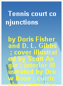 Tennis court conjunctions